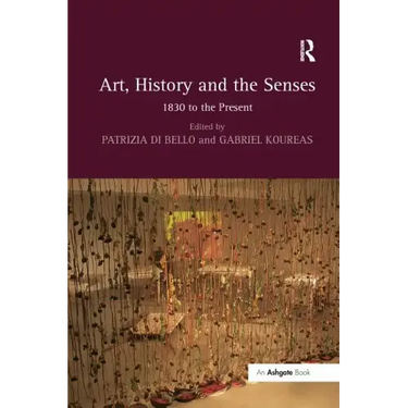 Art, History and the Senses: 1830 to the Present