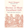 That Divine and Most Excellent Gift: Martin Luther, Music, and the Arts