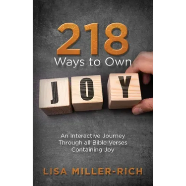 218 Ways to Own Joy: An Interactive Journey Through All Bible Verses Containing 'joy'