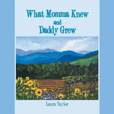What Momma Knew and Daddy Grew
