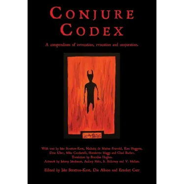 Conjure Codex: A Compendium of Invocation, Evocation, and Conjuration