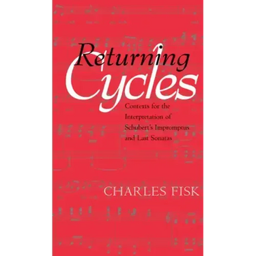 Returning Cycles: Contexts for the Interpretation of Schubert's Impromptus and Last Sonatas Volume 11