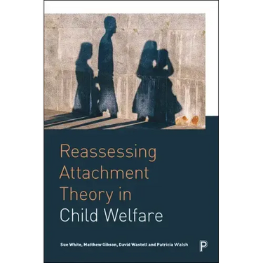 Reassessing Attachment Theory in Child Welfare