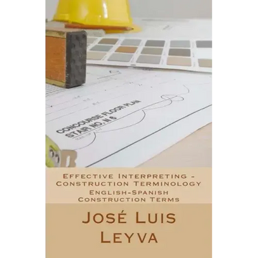 Effective Interpreting - Construction Terminology: English-Spanish Construction Terms