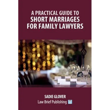 A Practical Guide to Short Marriages for Family Lawyers