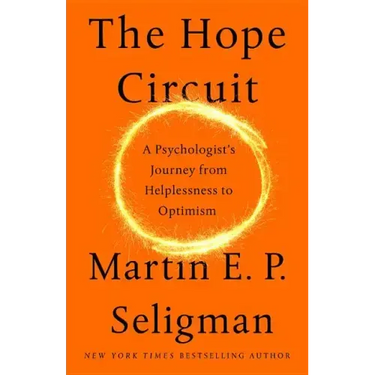 The Hope Circuit: A Psychologist's Journey from Helplessness to Optimism