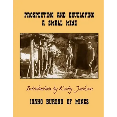 Prospecting and Developing A Small Mine