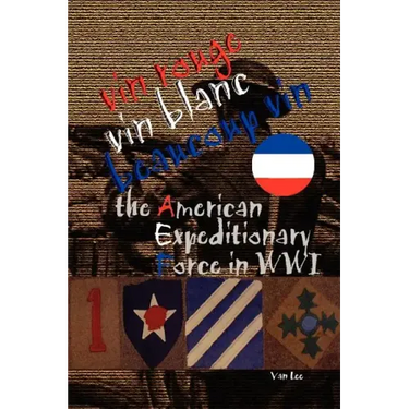 Vin Rouge, Vin Blanc, Beaucoup Vin, the American Expeditionary Force in WWI
