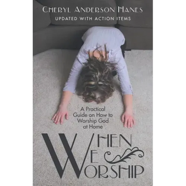 When We Worship: A Practical Guide on How to Worship God at Home