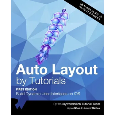 Auto Layout by Tutorials (First Edition): Build Dynamic User Interfaces on iOS