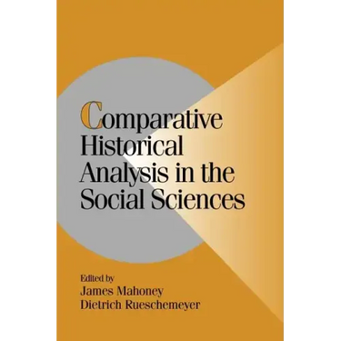 Comparative Historical Analysis in the Social Sciences