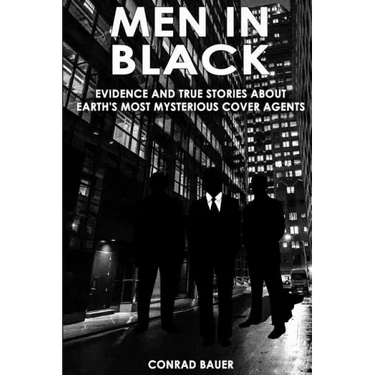 Men in Black: Evidence and True Stories about Earth's Most Mysterious Cover Agents