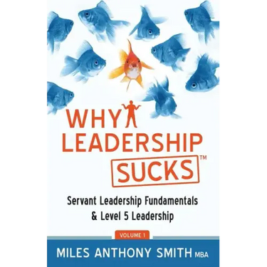 Why Leadership Sucks(TM): Fundamentals of Level 5 Leadership and Servant Leadership