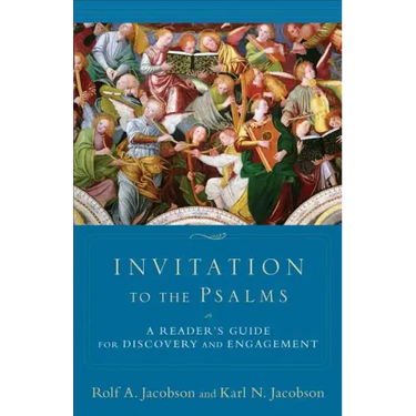 Invitation to the Psalms: A Reader's Guide for Discovery and Engagement