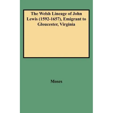 Welsh Lineage of John Lewis (1592-1657), Emigrant to Gloucester, Virginia