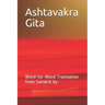 Ashtavakra Gita: Word-For-Word Translation from Sanskrit by