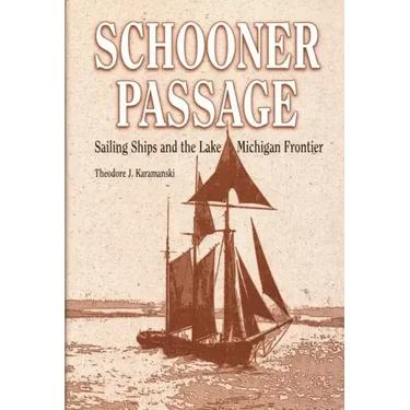 Schooner Passage: Sailing Ships and the Lake Michigan Frontier