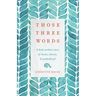 Those Three Words: A Birth Mother's Story of Choice, Chance, and Motherhood