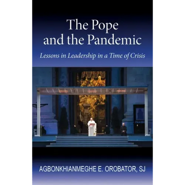 The Pope and the Pandemic: Lessons in Leadership in a Time of Crisis