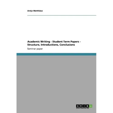 Academic Writing - Student Term Papers - Structure, Introductions, Conclusions
