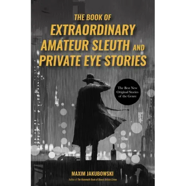 The Book of Extraordinary Amateur Sleuth and Private Eye Stories: (Mystery Anthology, Sleuth Stories)