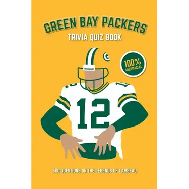 Green Bay Packers Trivia Quiz Book: 500 Questions on the Legends of Lambeau