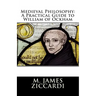 Medieval Philosophy: A Practical Guide to William of Ockham