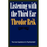Listening with the Third Ear: The Inner Experience of a Psychoanalyst