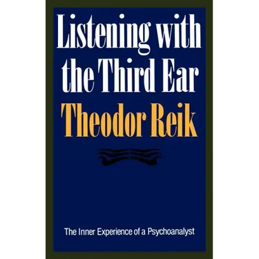 Listening with the Third Ear: The Inner Experience of a Psychoanalyst