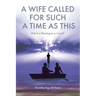 A Wife Called for Such a Time as This: Was It a Blessing or a Curse?