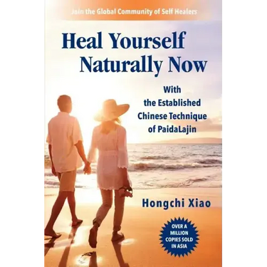 Heal Yourself Naturally Now: With the Established Chinese Technique of PaidaLajin