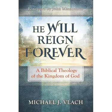 He Will Reign Forever: A Biblical Theology of the Kingdom of God
