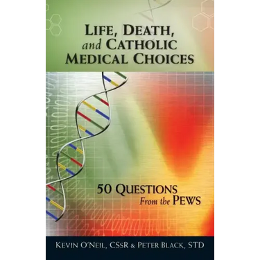 Life, Death, and Catholic Medical Choice