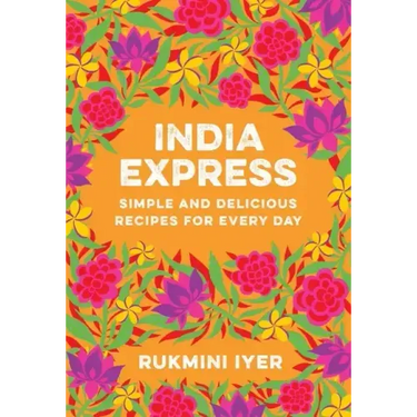 India Express: Simple and Delicious Recipes for Every Day