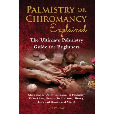 Palmistry or Chiromancy Explained: Chiromancy Overview, Basics of Palmistry, Palm Lines, Mounts, Indications, History, Do's and Don'ts, and More! The