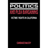 Politics and Plea Bargaining: Victims' Rights in California