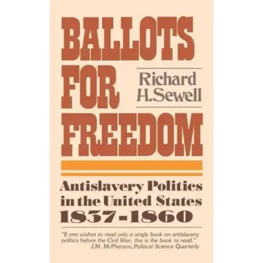 Ballots for Freedom: Antislavery Politics in the United States 1837-1860