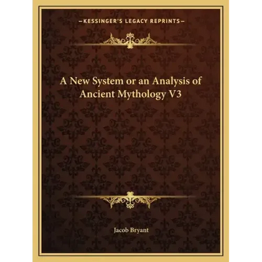 A New System or an Analysis of Ancient Mythology V3