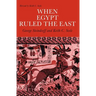 When Egypt Ruled the East