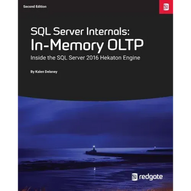 SQL Server Internals: In-Memory Oltp: Inside the SQL Server 2016 Hekaton Engine