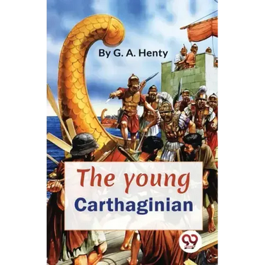 The Young Carthaginian A story Of The Times Of Hannibal
