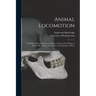Animal Locomotion: an Electro-photographic Investigation of Consecutive Phases of Animal Movements: Prospectus and Catalogue of Plates