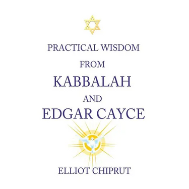 Practical Wisdom from Kabbalah and Edgar Cayce