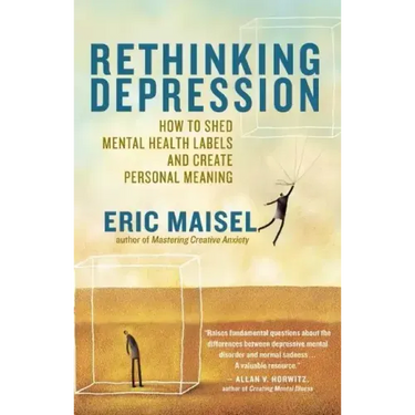 Rethinking Depression: How to Shed Mental Health Labels and Create Personal Meaning