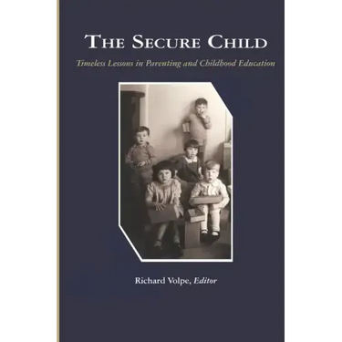 The Secure Child: Timeless Lessons in Parenting (PB)
