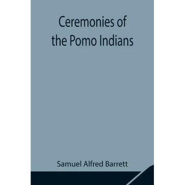 Ceremonies of the Pomo Indians