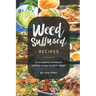 Weed-Suffused Recipes: A Complete Cookbook of High-Inducing Dish Ideas!