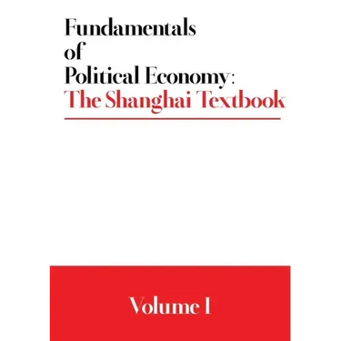 Fundamentals of Political Economy: The Shanghai Textbook - Volume 1