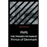 The Tragedy of Hamlet Prince of Denmark
