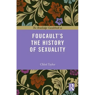 The Routledge Guidebook to Foucault's The History of Sexuality